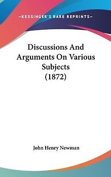 Discussions And Arguments On Various Subjects (1872)