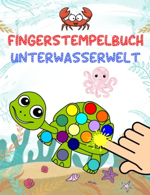 Fingerstempelbuch Unterwasserwelt: Fingerstempeln: Meerestiere | mit vielen lustigen Vorlagen von Meeresbewohnern zum Stempeln für Kinder ab 2 Jahren