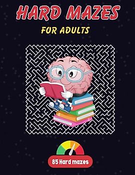 Challenging Hard Mazes For Adults: Hard Maze Activity Book For Adults | Easy To Hard Challenging Mazes To Practice Critical Thinking And Recognize Patterns