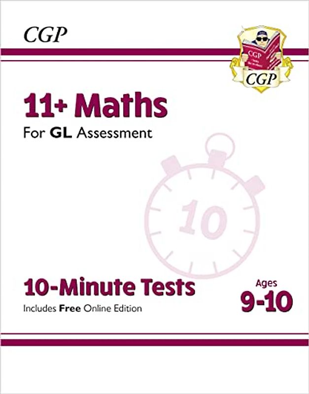 11+ GL 10-Minute Tests: Maths - Ages 9-10 (with Online Edition) (CGP GL 11+ Ages 9-10)