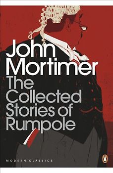 The Collected Stories of Rumpole (Penguin Modern Classics)