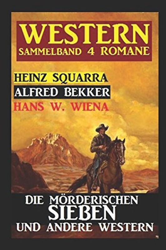 Sammelband 4 Western: Die mörderischen Sieben und andere Western