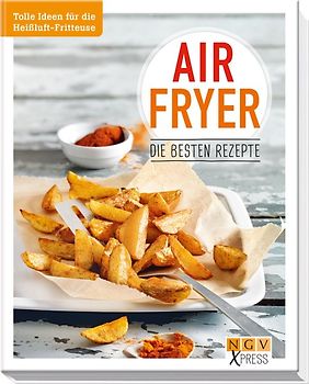 Airfryer - Die besten Rezepte