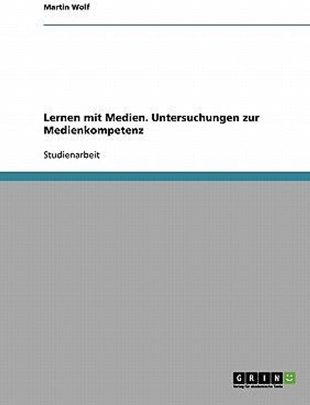 Lernen mit Medien. Untersuchungen zur Medienkompetenz