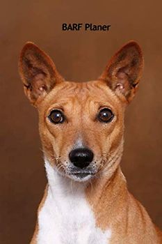 BARF Planer: für Deinen Basenji - mit Vorlagen zum eintragen der Mahlzeiten (Basenji - - alle Bücher: Trainingstagebuch, Krankenakte und Welpentagebuch, Band 4)