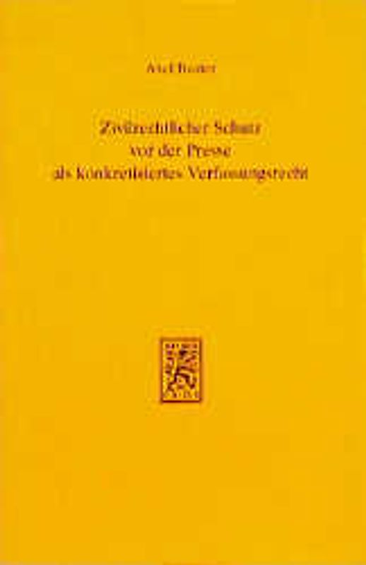 Zivilrechtlicher Schutz vor der Presse als konkretisiertes Verfassungsrecht