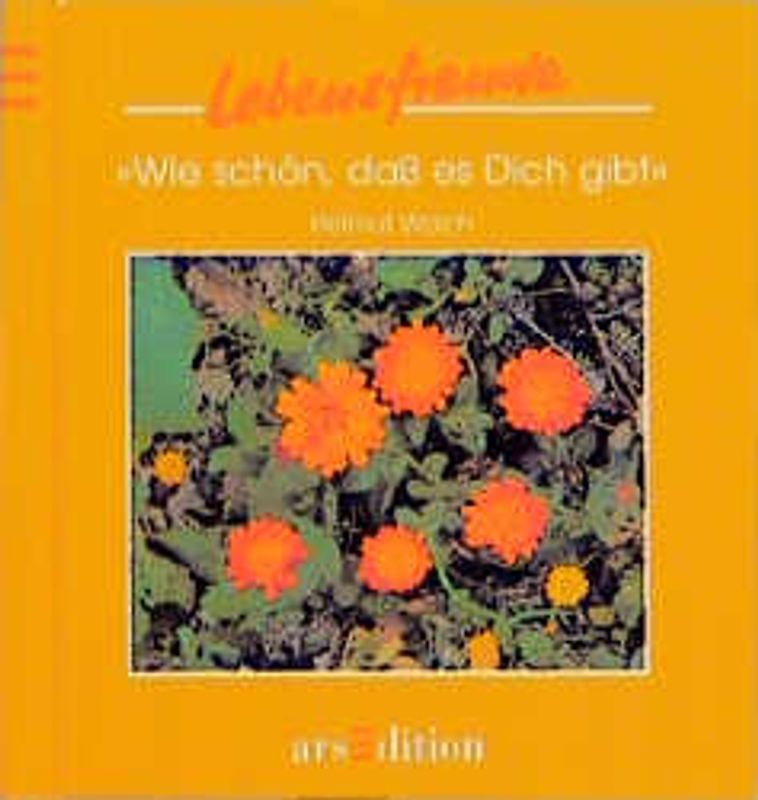 Wie schön, dass es Dich gibt