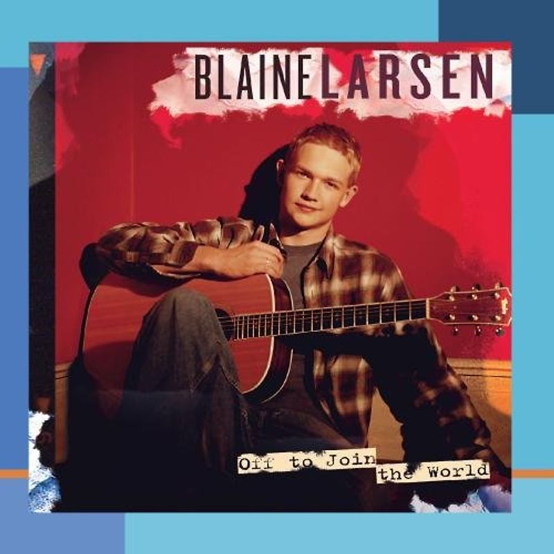 Blaine Larsen - Off to Join the World