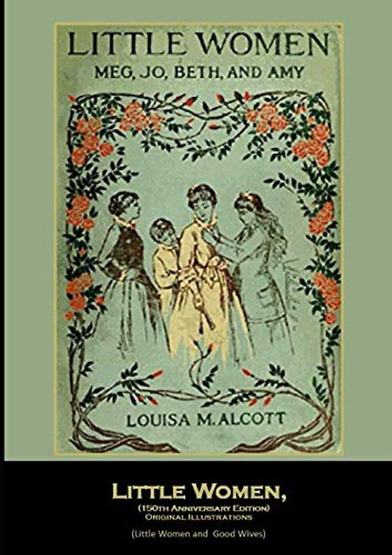 Little Women, (150th Anniversary Edition) Original Illustrations: (Little Women and Good Wives)
