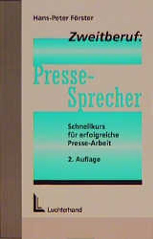 Zweitberuf: Pressesprecher. Schnellkurs für erfolgreiche Presse-Arbeit