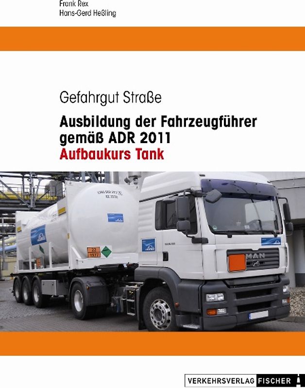 Ausbildung der Fahrzeugführer gemäss ADR 2011 - Aufbaukurs Tank