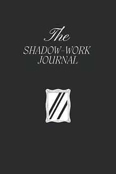 The Shadow Work Journal: A Guide to Identify and Transcend your Shadows