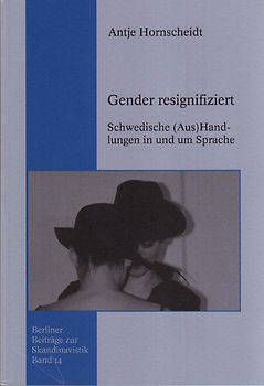 Gender resignifiziert. Schwedische (Aus)Handlungen in und um Sprache