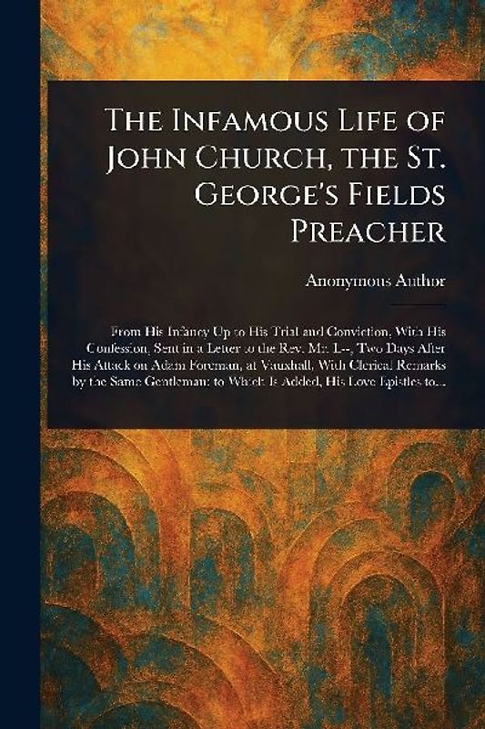 The Infamous Life of John Church, the St. George's Fields Preacher