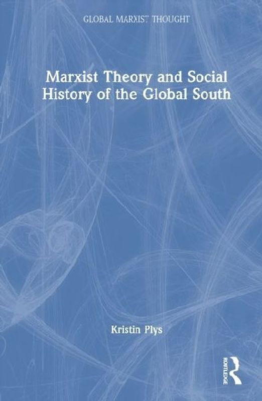 Marxist Theory and Social History of the Global South