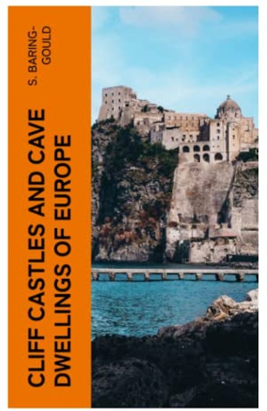 Cliff Castles and Cave Dwellings of Europe