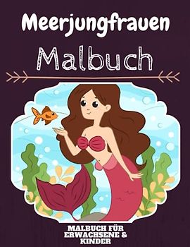 Meerjungfrauen Malbuch: HOHE QUALITÄT: Lustiges Meerjungfrauen Malbuch für Kinder Und Erwachsene: Süßes Meerjungfrauen-Malbuch für Kinder und ... Designs für Jungen und Mädchen (Vorschule)