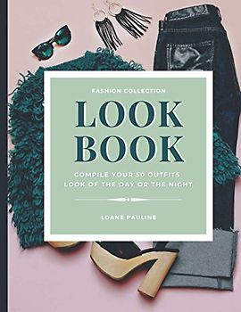 Fashion Collection LookBook: Compile your 50 Outfits look of the day or the night