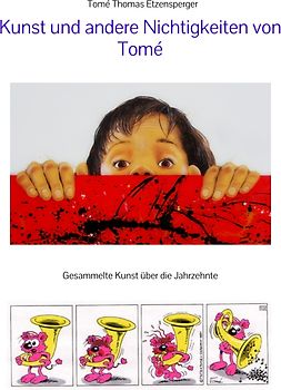 Kunst und andere Nichtigkeiten von Tomé