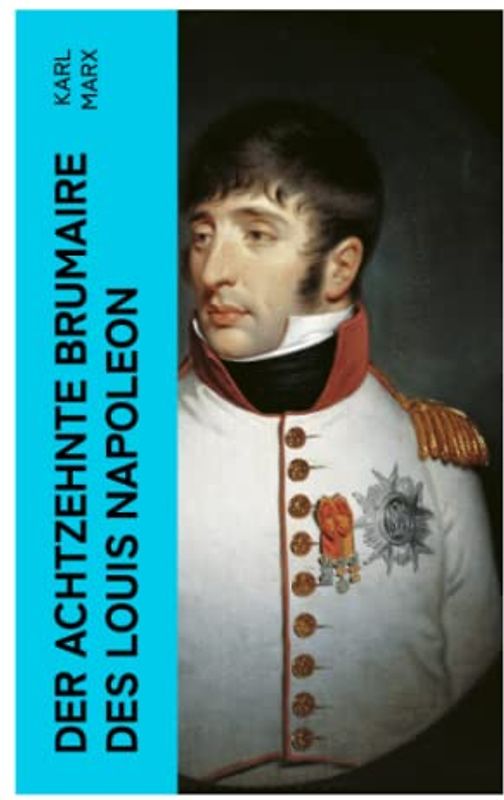 Der achtzehnte Brumaire des Louis Napoleon