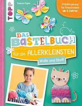 Das Bastelbuch für die Allerkleinsten. Wolle und Stoff
