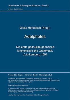 Adelphotes: die erste gedruckte griechisch-kirchenslavische Grammatik, L'viv-Lemberg 1591