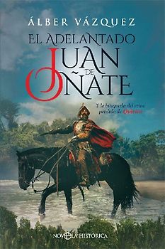 El adelantado Juan de Oñate : y la búsqueda del reino perdido de Quivira