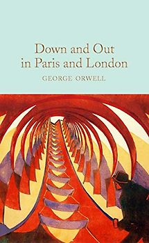 Down and Out in Paris and London: George Orwell (Macmillan Collector's Library)