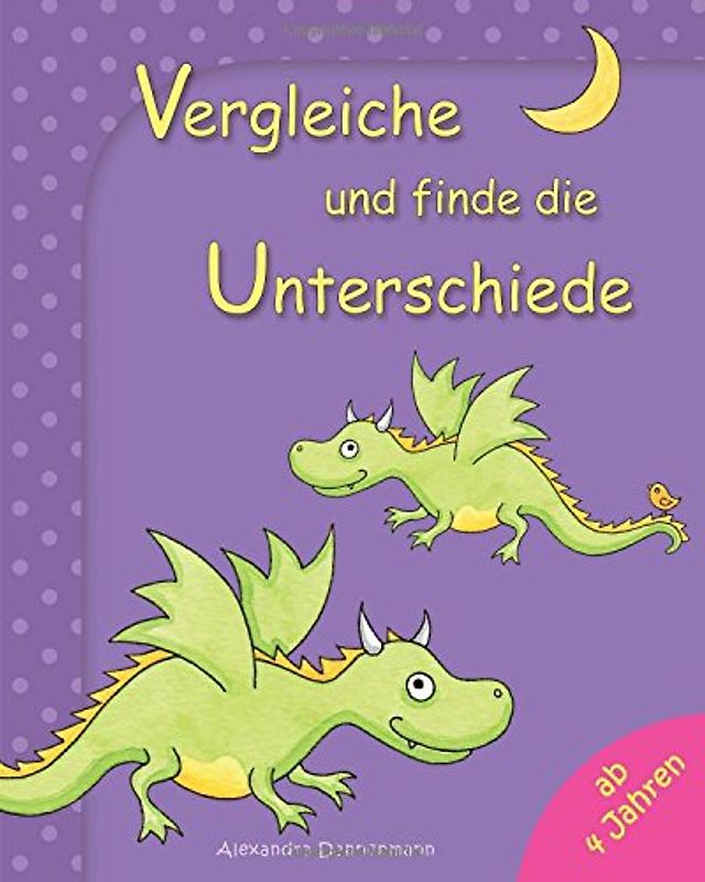 Vergleiche und finde die Unterschiede: Rätselspaß für Kinder ab 4 Jahren - Dannenmann, Alexandra