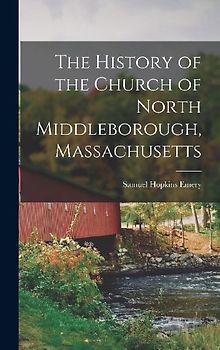 The History of the Church of North Middleborough, Massachusetts