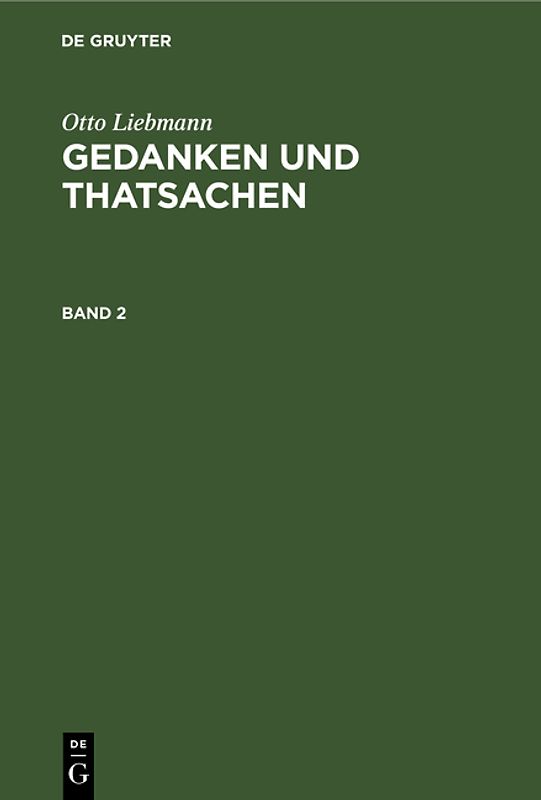 Otto Liebmann: Gedanken und Thatsachen / Otto Liebmann: Gedanken und Thatsachen. Band 2