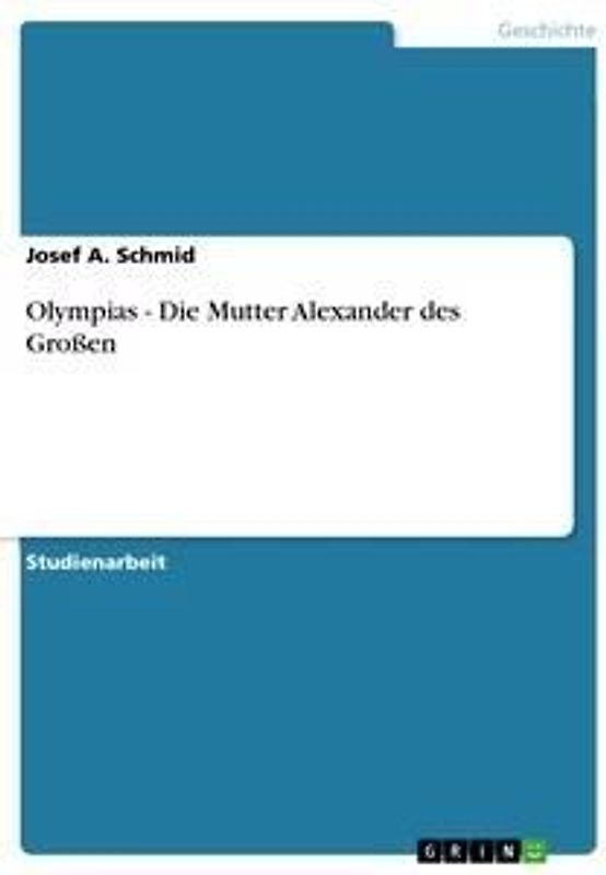 Olympias - Die Mutter Alexander des Großen