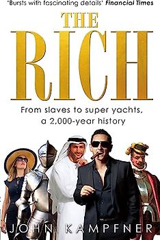 The Rich: From Slaves to Super-Yachts: A 2,000-Year History