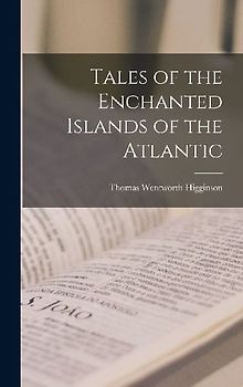 Tales of the Enchanted Islands of the Atlantic