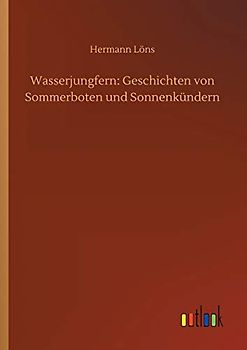 Wasserjungfern: Geschichten von Sommerboten und Sonnenkündern