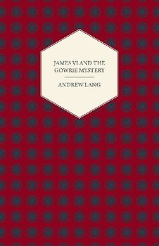 James VI And The Gowrie Mystery