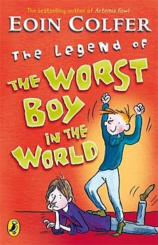 The Legend of the Worst Boy in the World - Eoin Colfer