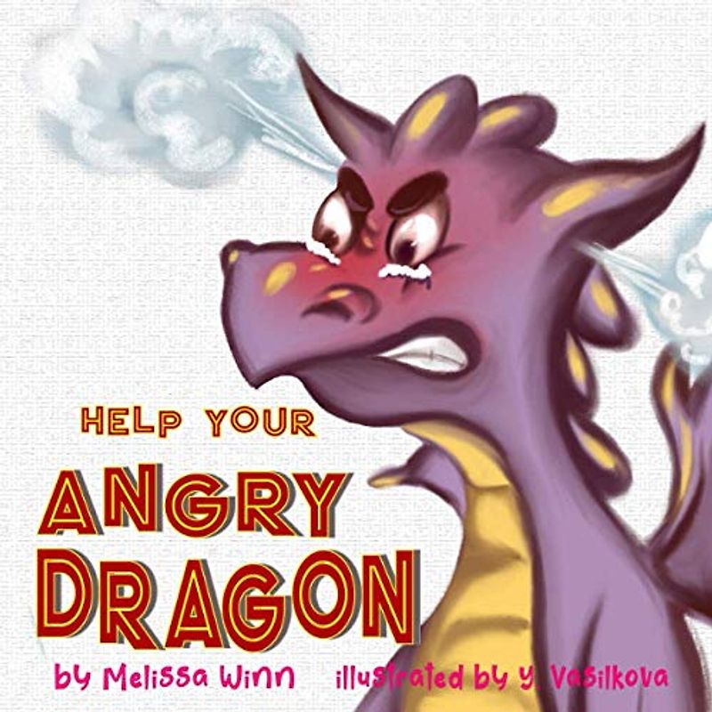 Help Your Angry Dragon: Self-Regulation Book for Kids, Children Books About Anger & Frustration Management, Picture Books Ages 3 5, Emotion & Feelings ... for Children (Oliver's Tips for Kids, Band 4)