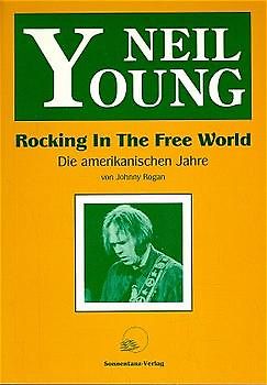 Neil Young - Rocking in The Free World - Die amerikanischen Jahre