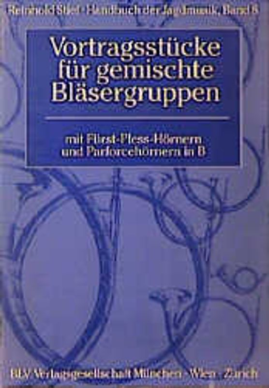 Handbuch der Jagdmusik / Vortragsstücke für gemischte Bläsergruppen. mit Fürst-Pless-Hörnern und Parforcehörnern in B
