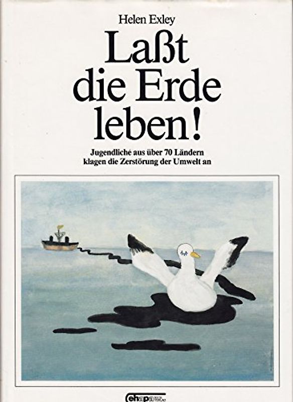 Lasst die Erde leben!. Jugendliche aus über 70 Ländern klagen die Zerstörung der Umwelt an