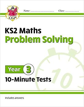 New KS2 Maths 10-Minute Tests: Problem Solving - Year 3: ideal for catch-up and learning at home (CGP KS2 Maths)