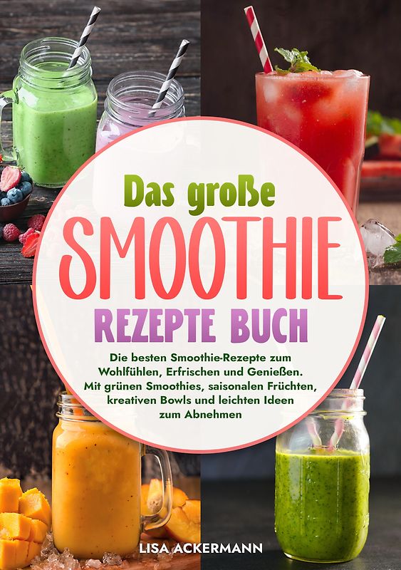 Das große Smoothie Rezepte Buch