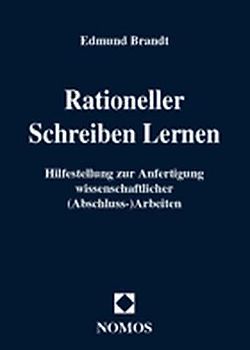 Rationeller Schreiben Lernen. Hilfestellung zur Anfertigung wissenschaftlicher (Abschluss-)Arbeiten