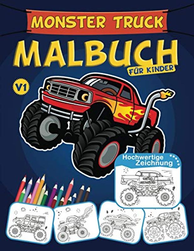 Monster Truck Malbuch Für Kinder: Monster Truck, Autos, lkw, Malbuch für Kinder Von 4 - 8 Jahren, Einzigartiges Geschenk