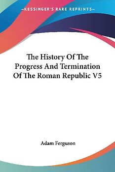 The History Of The Progress And Termination Of The Roman Republic V5