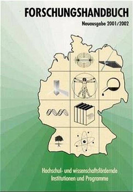 Forschungshandbuch. Förderprogramme und Förderinstitutionen für Wissenschaft und Forschung, Ausgabe 2008/2009