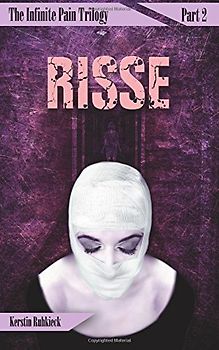 Risse (The Infinite Pain Trilogy) - Ruhkieck, Kerstin