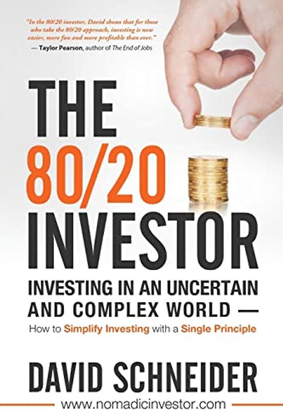 The 80/20 Investor: Investing in an Uncertain and Complex World - How to Simplify Investing with a Single Principle