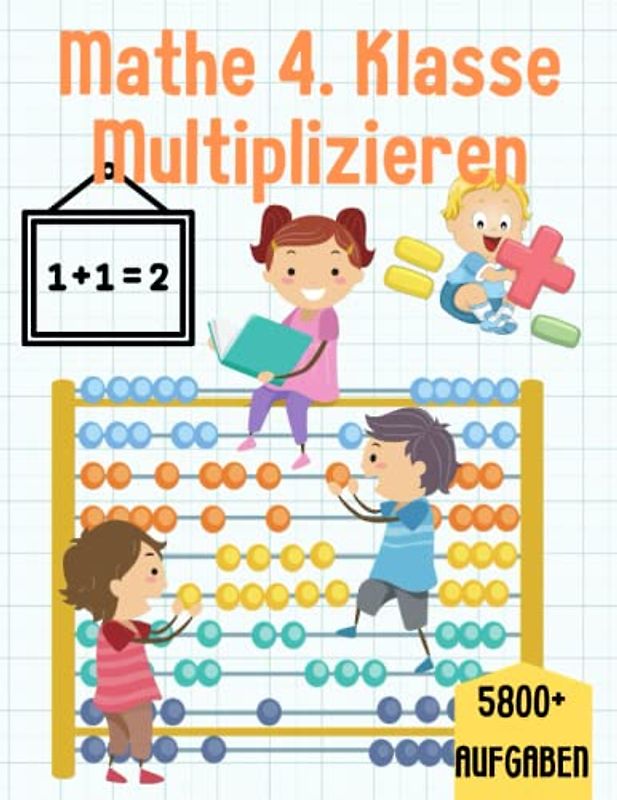 Mathe 4. Klasse Multiplizieren: Übungsheft um Denken und Rechnen spielend zu fordern